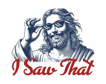 May include: A digital illustration of Jesus wearing pixelated sunglasses and a beard, with the text "I Saw That" in red below him.
