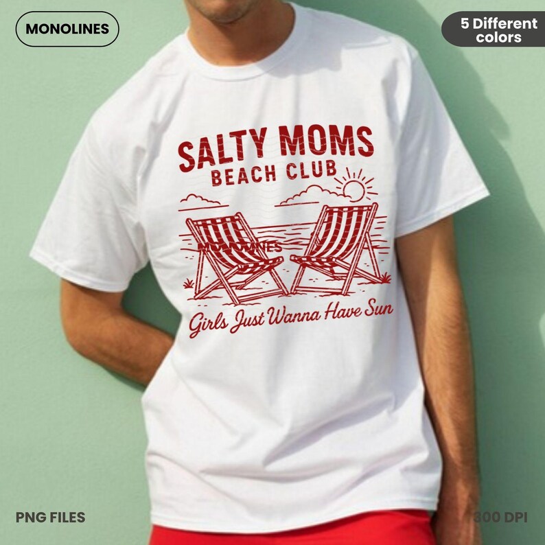 May include: White t-shirt with red text that reads "Salty Moms Beach Club" and a graphic of two beach chairs with a sun and clouds in the background. The text below the graphic reads "Girls Just Wanna Have Sun".