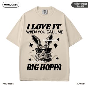 I Love It When You Call Me Big Hoppa, Retro Easter Shirt Design Png, Daddy Bunny , Bunny Png, Easter Png, Rabbit Png, Sublimation File