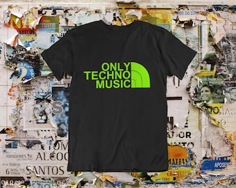 Only Techno Music T-Shirt / North Face Style / Festival  / Unisex Printed Tee / Retro