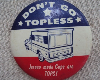 Large 3 " Vintage 50s Advertisement Pin Don't Go Topless  Red White and Blue Motto SLOGAN  Comic Badge Pin