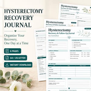 May include: A Hysterectomy Recovery & Follow-Up Journal printable set featuring six pages with sections for surgery details, care team contacts, daily recovery check-ins, and follow-up appointments. The document includes floral accents and text.