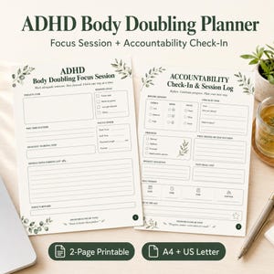 May include: Two white paper sheets featuring an ADHD Body Doubling Planner with dark green text and leaf illustrations. The left sheet includes sections for session goals and focus timers, while the right sheet provides an accountability check-in log.