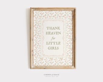 Thank Heaven for Little Girls Nursery Wall Art, Farmhouse Girl&#39;s Room Decor Print, Pale/Sage Green Floral Poster, Vintage Cottagecore Quote