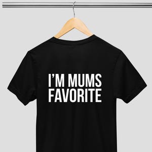 Mom Loving T-shirt / I&#39;m Mums Fabourite / Mummy Boy Girl / Mama&#39;s Children Kids / Mummy Moma / Mum Grandmum Mother&#39;s Day Gift Unisex Top