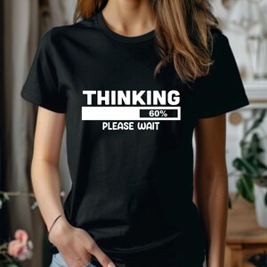 Thinking Please Wait T-shirt funny humor sarcastic graphic shirt gift for men women