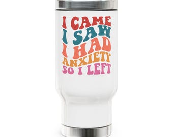 Anxiety Quote Travel Mug, Funny Insulated Mug, Sarcastic Coffee Cup, Humorous Tea Tumbler, Mental Health Gift, Travel Drinkware