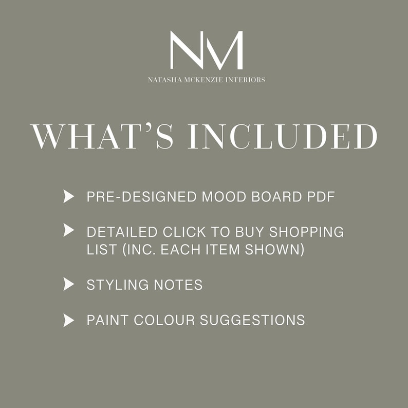 May include: A graphic with the text "WHAT'S INCLUDED" and a list of items included in a design package: Pre-designed mood board PDF, Detailed click to buy shopping list (inc. each item shown), Styling notes, Paint color suggestions.