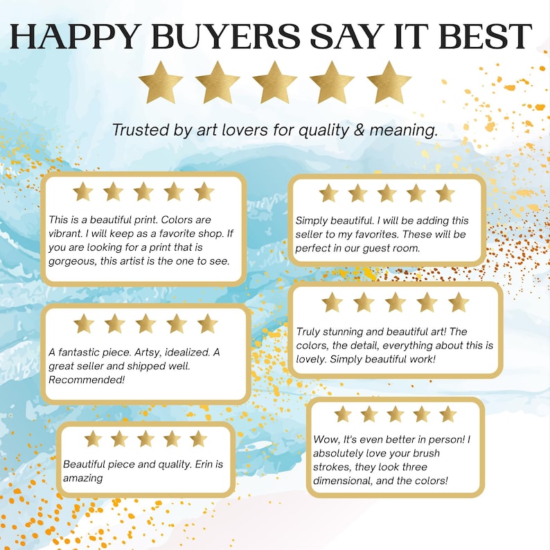 May include: Image featuring customer reviews with gold stars and text. The headline reads "HAPPY BUYERS SAY IT BEST." The reviews praise the art's quality, colors, and the seller's service. The background has a watercolor effect.