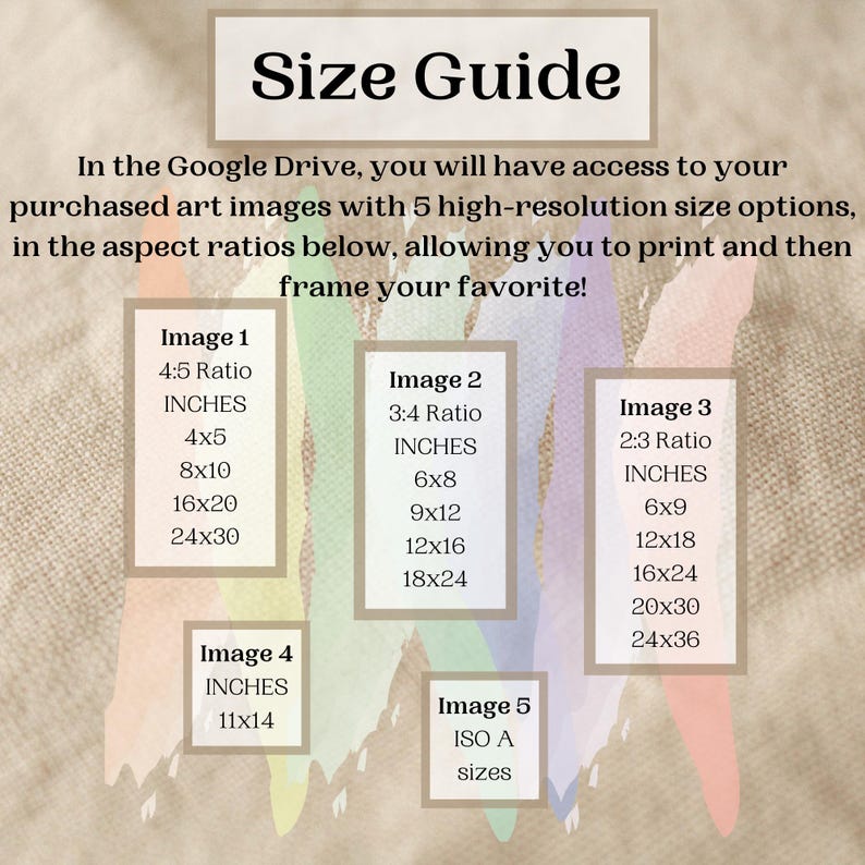 May include: A size guide chart with the heading Size Guide, detailing five image options with specific aspect ratios and dimensions in inches. The text explains access to high-resolution art files via Google Drive for printing and framing.