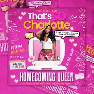 May include: A pink and white graphic design for a Homecoming Queen campaign. The design features a photo of a young woman, the text "That's So Charlotte", and the words "Vote Me HOCO 2025".