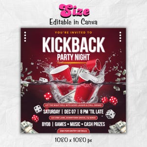 May include: A square graphic for a Kickback Party Night. The design features red cups, dice, and money splashing in water. Text includes "Kickback Party Night", date, time, location, and "BYOB | GAMES &bull; MUSIC &bull; CASH PRIZES". The image is 1080 x 1080 px.