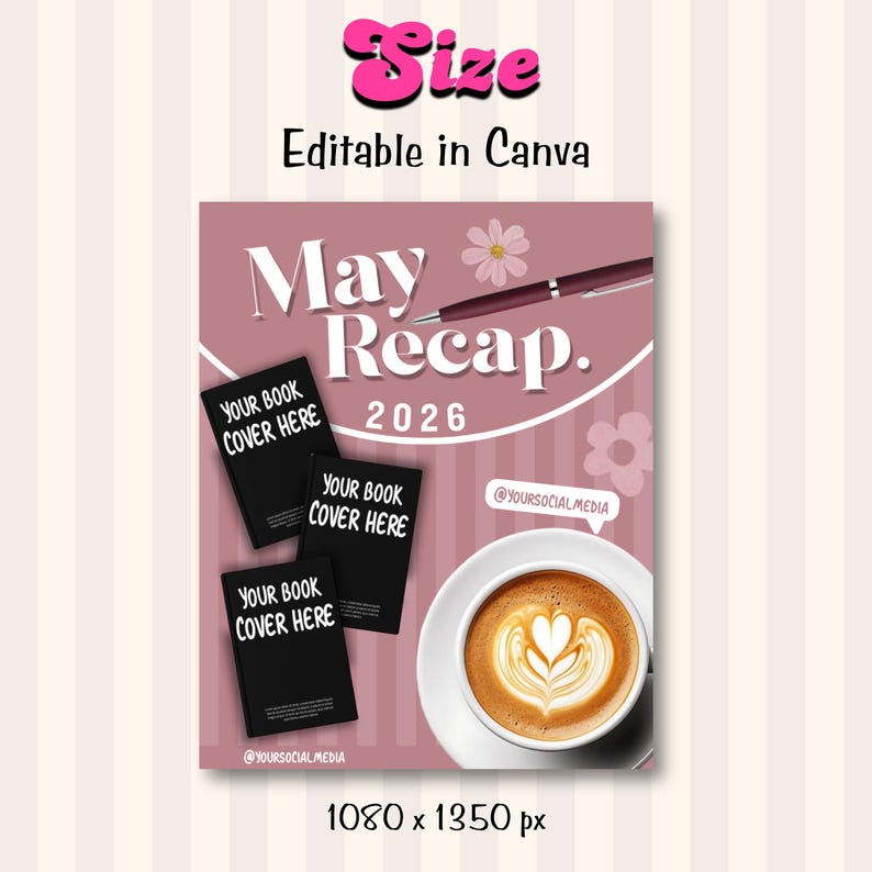 May include: A pink and white graphic design with the text "May Recap. 2026" and "Your Book Cover Here" on three black book covers. A cup of coffee with latte art and a pen are also featured. The image is labeled "Size" and "Editable in Canva".