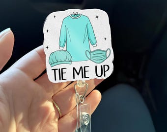 Tie Me Up Badge Reel, Surgical Tech Badge, OR Nurse Badge Reel, Funny Surgery Gift, Medical ID Holder