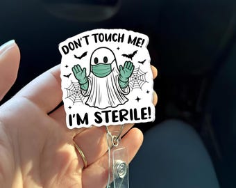 Funny Ghost Badge Reel: Don't Touch Me I'm Sterile - Nurse Accessory