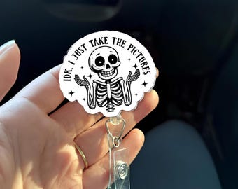 Radiology Tech Badge Reel – IDK I Just Take the Pictures Skeleton