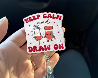 Keep Calm and Draw On Badge Reel – Cute Phlebotomist Gift – Blood Draw Humor Badge for Lab Tech Nurse or Medical Assistant - Phlebotomy Gift