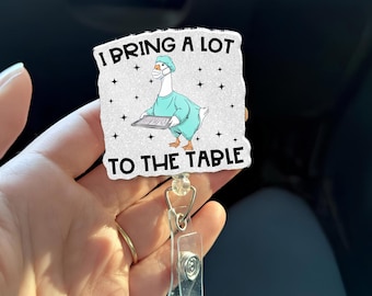 Funny OR Nurse Badge Reel, Goose Surgery Badge Holder, I Bring a Lot to the Table, Surgical Tech Badge Reel, Scrub Tech Gift