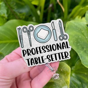 Funny Surgical Tech Badge Reel - Professional Table Setter Badge Holder - OR Nurse Gift - Scrub Tech Humor Badge Clip - Surgery Accessory