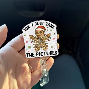 Radiology Badge Reel – IDK I Just Take The Pictures – X-ray Tech Christmas Badge – Gingerbread Skeleton – MRI CT Imaging Gift