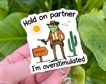 Cowboy Frog Badge Reel | Funny Overstimulated Badge Holder | Hold On Partner I’m Overstimulated Retractable ID Clip for Nurses Teacher Staff
