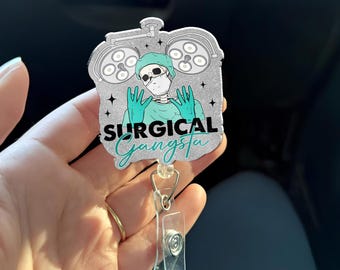 Surgical Gangsta Badge Reel OR Nurse Acrylic ID Holder Surgical Tech Gift Belt or Alligator Clip