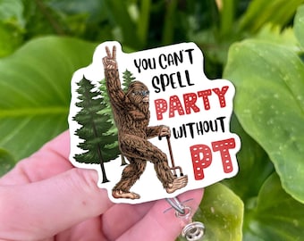 Physical Therapy Badge Reel | Funny Bigfoot Party PT Badge Holder | You Can’t Spell Party Without PT Retractable ID Clip for Therapist Nurse