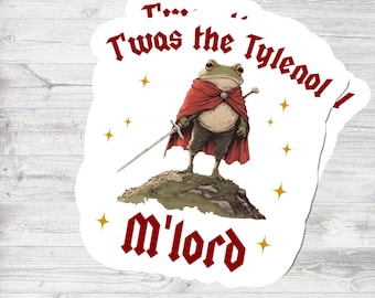 Twas The Toad My Lord Sticker, Funny Frog Knight Sticker, Medieval Frog Meme, Cottagecore Fantasy Decal, Cute Toad Humor Gift, DnD Inspired