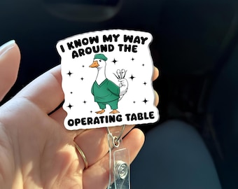 I Know My Way Around the Operating Table Badge Reel – Funny OR Nurse Gift – Goose Surgical Tech Badge for Healthcare Workers