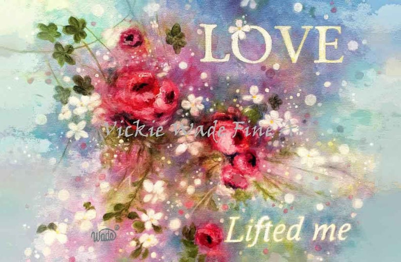 May include: A watercolour painting of pink roses and white flowers with a blue and purple background. The words "LOVE" and "Lifted me" are written in white on the image.