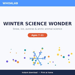 May include: A digital educational flyer titled WHOALAB WINTER SCIENCE WONDER: Snow, ice, auroras & arctic animal science. It features an orange button labeled Ages 7-11, a blue snowflake graphic, colorful scattered dots, and text at the bottom: Instant download • Print at home.
