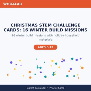 May include: A white digital card titled WHOALAB CHRISTMAS STEM CHALLENGE CARDS: 16 WINTER BUILD MISSIONS. It includes the text 16 winter build missions with holiday household materials and AGES 6-12 in an orange oval. The bottom features colorful dots.
