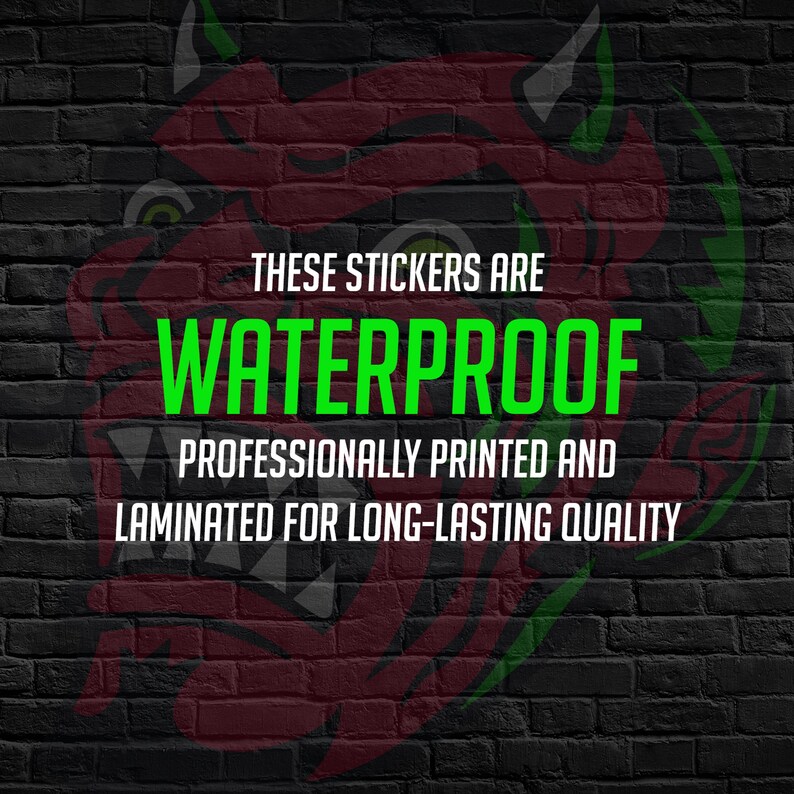 May include: Image of a brick wall with a red and green graphic of a bulldog. The text reads: "These stickers are waterproof. Professionally printed and laminated for long-lasting quality."