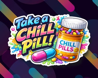 Take a Chill Pill! Sticker, Retro Saying, Funny Quote, Slang & Sass, Waterproof Vinyl Sticker
