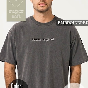 Embroidered Lawn Legend Shirt – Personalized Father’s Day Gift – Grass Cutting Dad Tee – Custom Yard Work Dad Shirt – Mowing King