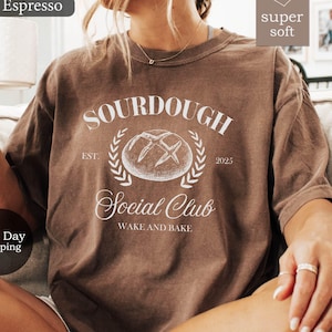 Sour Dough Social Club 2025 Tshirt, Wake and Bake Shirt, Baking Shirt, Sourdough Shirt, Bread T-Shirt, Funny Bakery Tee, Mother Gift