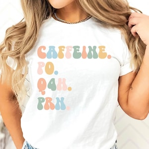 Caffeine PO Q4H PRN Shirt, Nurse Shirt, PRN Nurse Shirt, Funny Nurse Tshirt, Gift For Nurse, Funny Coffee Shirt, Healthcare Workers Shirts