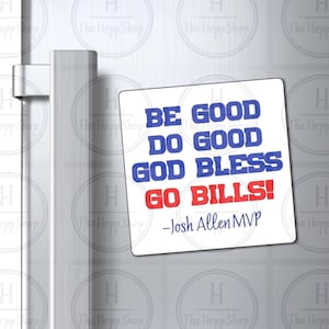 Josh Allen MVP MAGNET, Be Good Do Good God Bless Go Bills! Sports Fan Decor,  Fridge Magnet