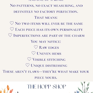 May include: Text on a cream background reads: "Every piece is completely reworked by hand and one-of-a-kind." It continues to describe the unique qualities of the items, including raw edges and visible stitching. The Hopp Shop logo is at the bottom.
