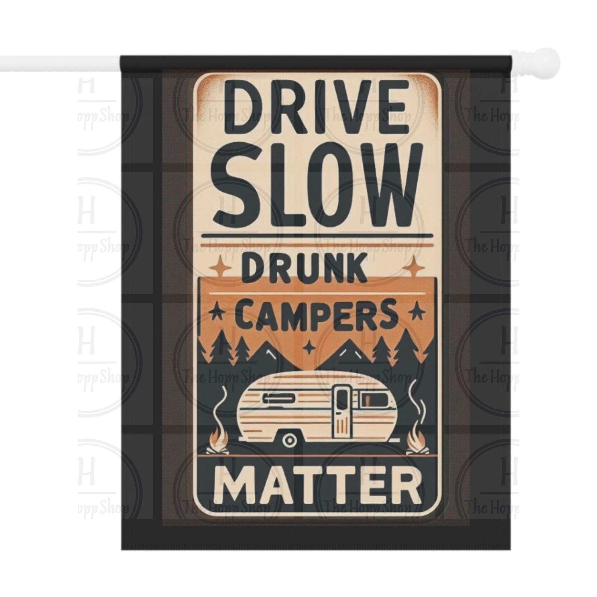 Camper Garden Banner, Drive Slow Drunk Campers Matter Outdoor - Main Image