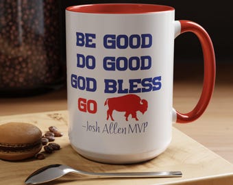 Be Good Do Good God Bless Buffalo Josh Allen MVP Coffee Mug, Buffalo Football Fan Gift, Motivational Sports Mug, Dishwasher Safe Ceramic Cup