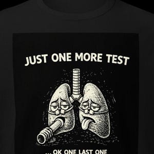 Just One More Test Funny PFT Tech Shirt Pulmonary Function Test Humor Spirometry Respiratory Therapist Shirt