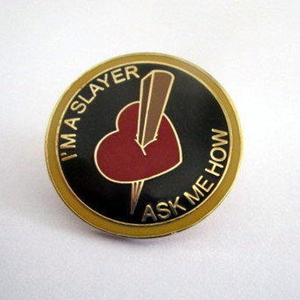 I'm a Slayer, Ask me how Enamel Badge / 1" Pin