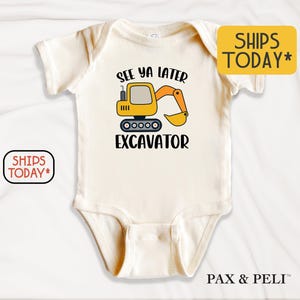 Baby Construction Bodysuit, See You Later Excavator Onesies® Brand, Excavator Graphic With Funny Phrase Shirt  ( V15066 )