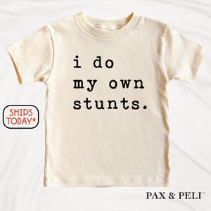 Funny Kids T-Shirt: I Do My Own Stunts, Wild Child Tee ( E49833 )