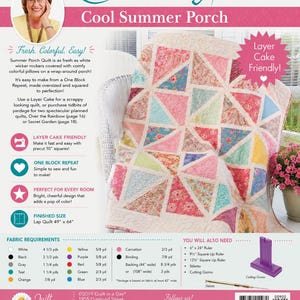 May include: A colorful quilt with a geometric design, featuring triangles in shades of pink, blue, and green. The quilt is labeled "Cool Summer Porch" and is "Layer Cake Friendly". The finished size is 49" x 64".