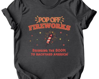 Pop Off Fireworks Tee - 4th of July Unisex T-Shirt