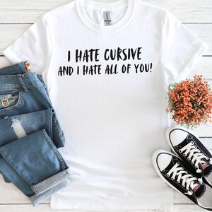 Funny 'I Hate Cursive' Unisex T-Shirt, Sarcastic Graphic Tee