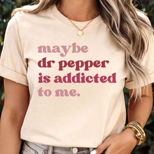 Funny Dr Pepper Tee, Dr Pepper Addict T-Shirt, Quirky Gift for Soda Lovers, Casual Everyday Wear, Perfect for Birthdays