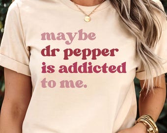 Funny Dr Pepper Addict T-Shirt: Quirky Soda Lover Gift